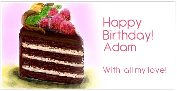 Happy Birthday for Adam with my love