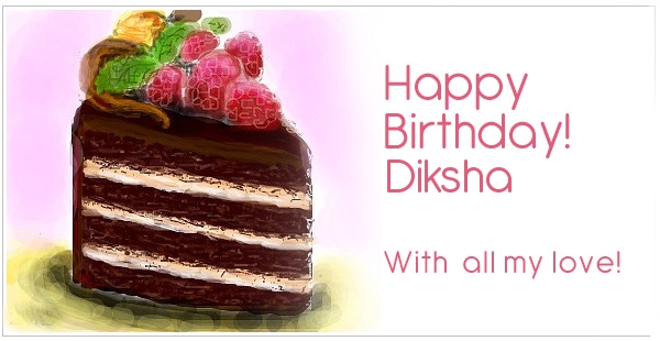 Happy Birthday for Diksha with my love