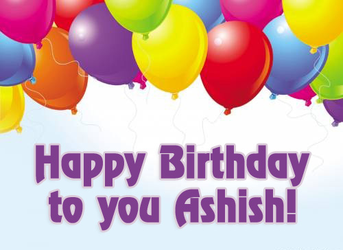 Happy Birthday to you Ashish!