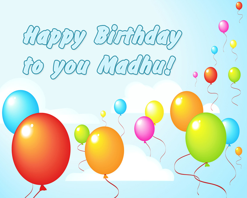 Madhu Happy Birthday to you!