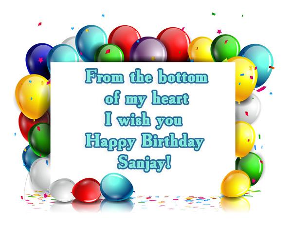 Sanjay wishing you a Happy Birthday!