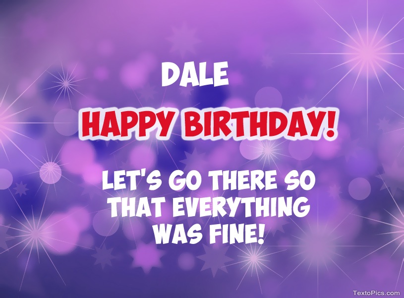 Happy Birthday cards for Dale.