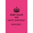 Keep Clam and Happy Birthday Karlene!