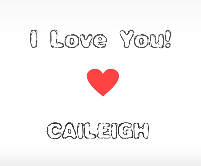 I Love You Caileigh