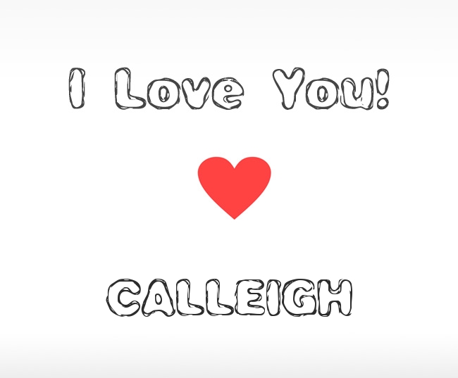 I Love You Calleigh