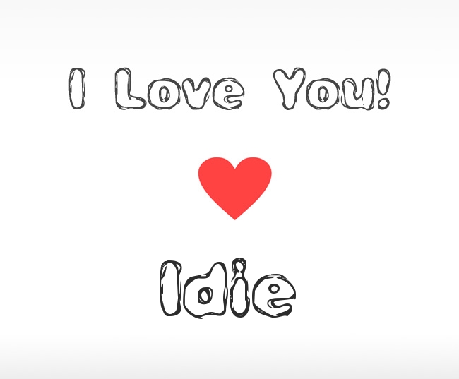 I Love You Idie