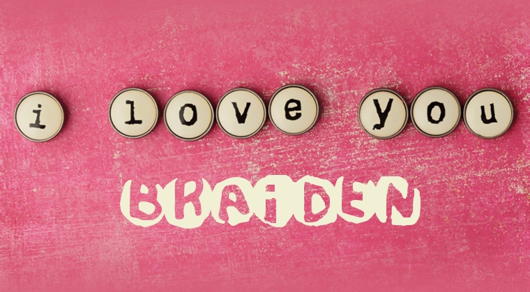 Images I Love You BRAIDEN