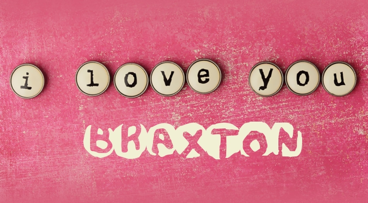 Images I Love You BRAXTON