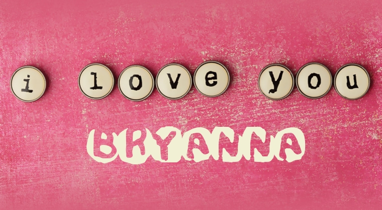 Images I Love You BRYANNA
