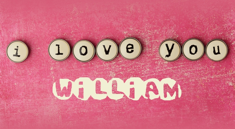 Images I Love You William