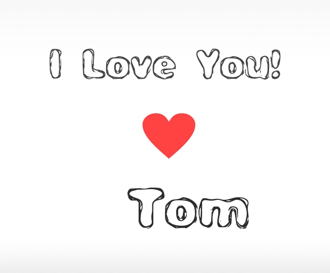 I Love You Tom