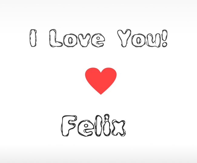 I Love You Felix