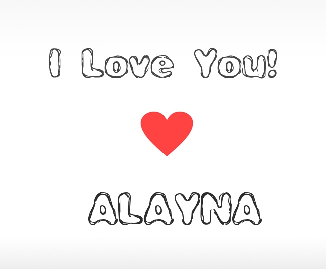 I Love You Alayna
