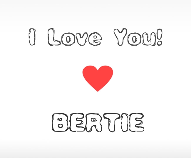 I Love You Bertie