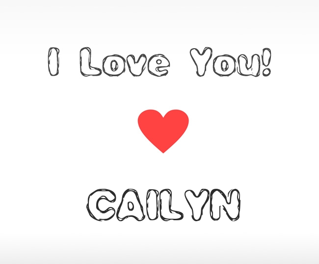 I Love You Cailyn