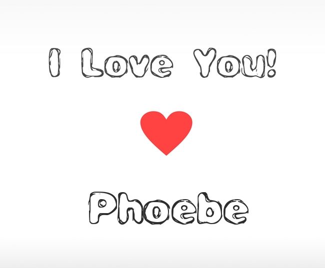 I Love You Phoebe