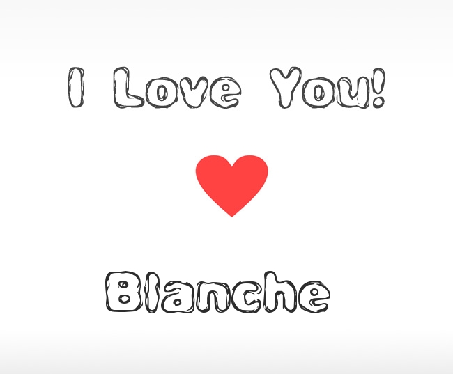 I Love You Blanche