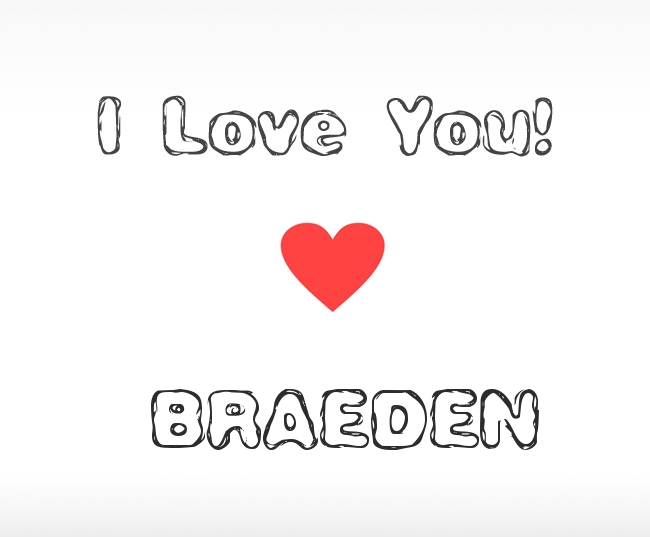 I Love You Braeden