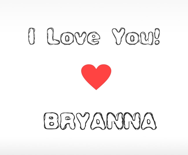 I Love You Bryanna