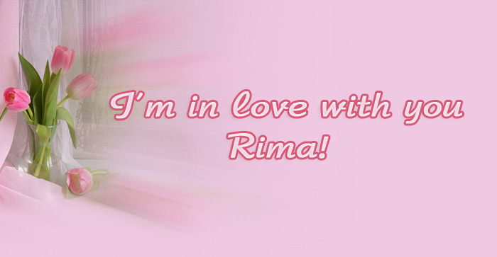 Im in love with you Rima!