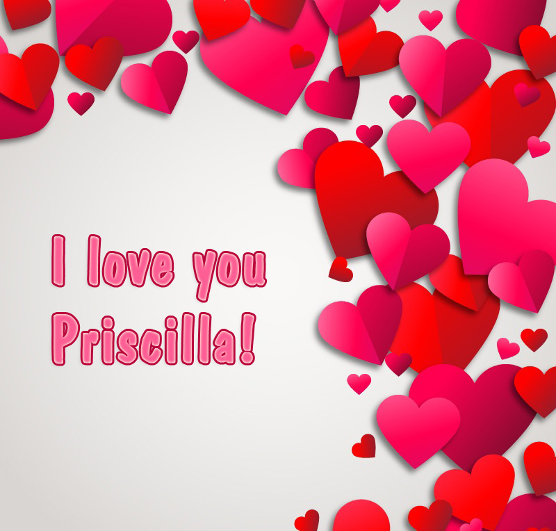 I Love You Priscilla!