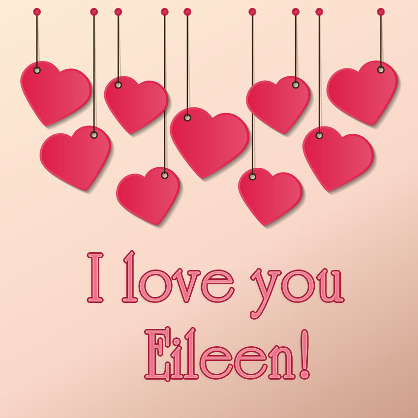 I love you Eileen!