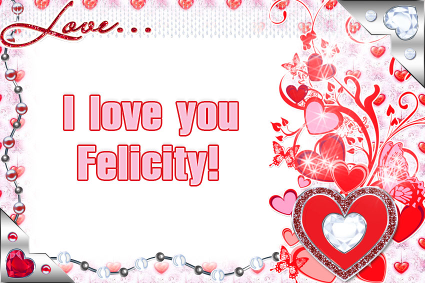 I love you Felisity!