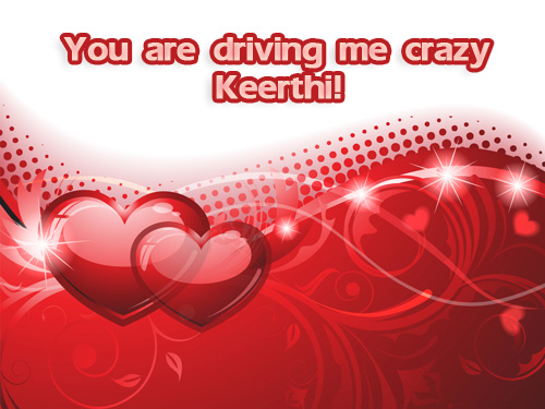 You are driving me crazy Keerthi