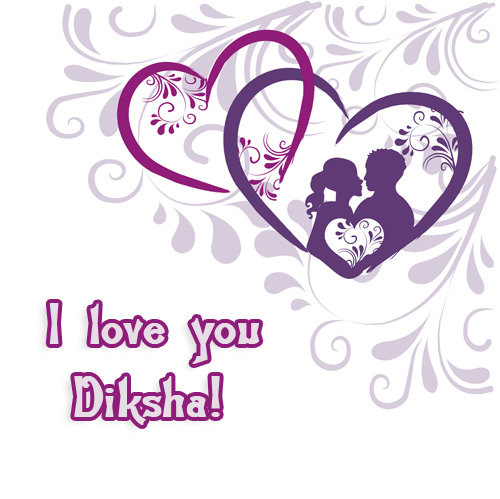 I love you Diksha