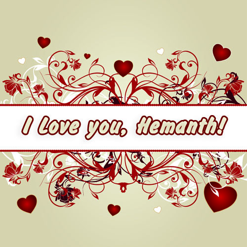 I love you, Hemanth