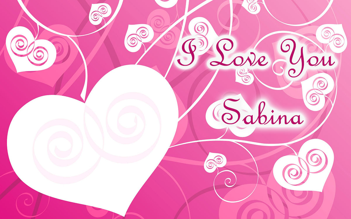 I love you, Sabina!