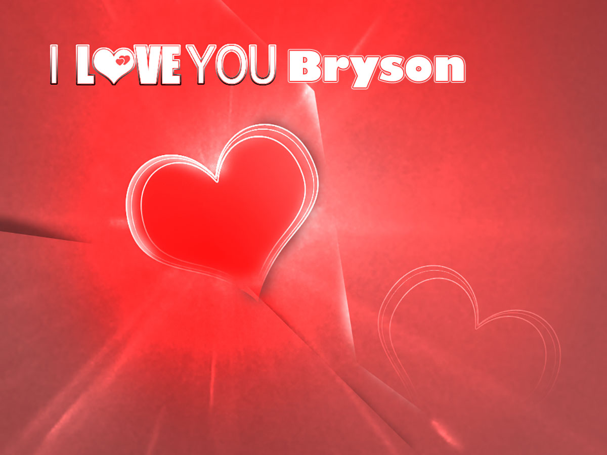 I Love You Bryson!
