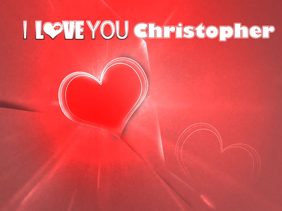 I Love You Christopher!