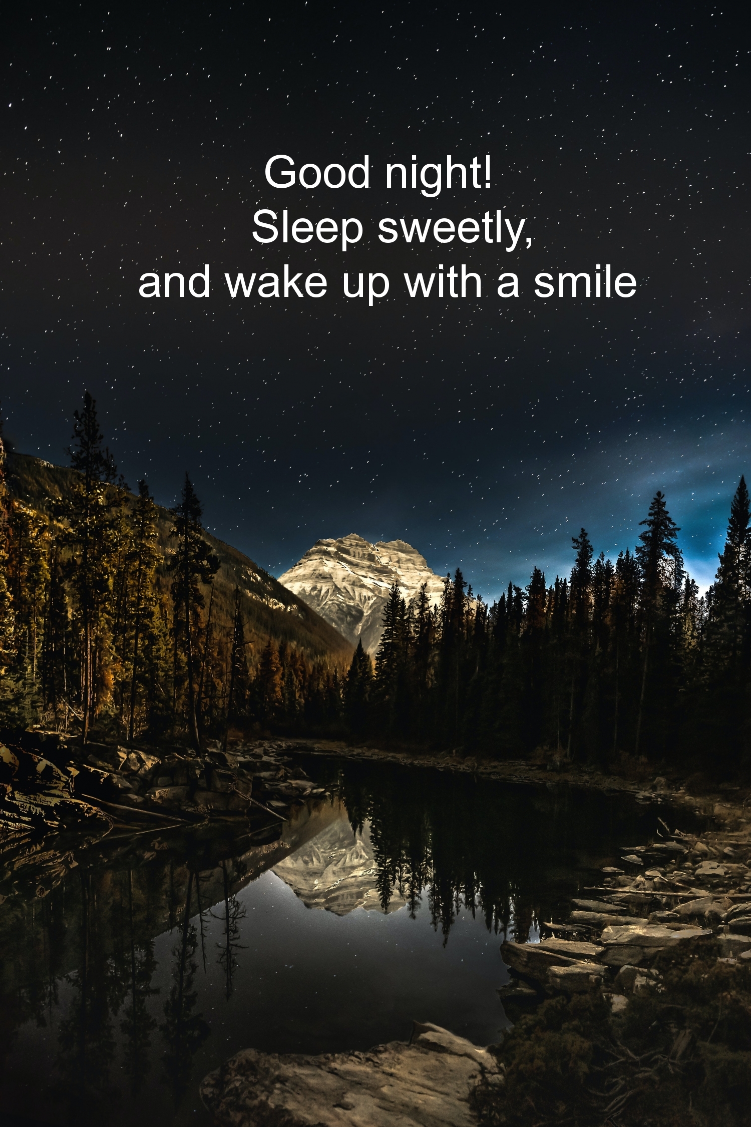 Good night! Sleep sweetly, and wake up with a smile