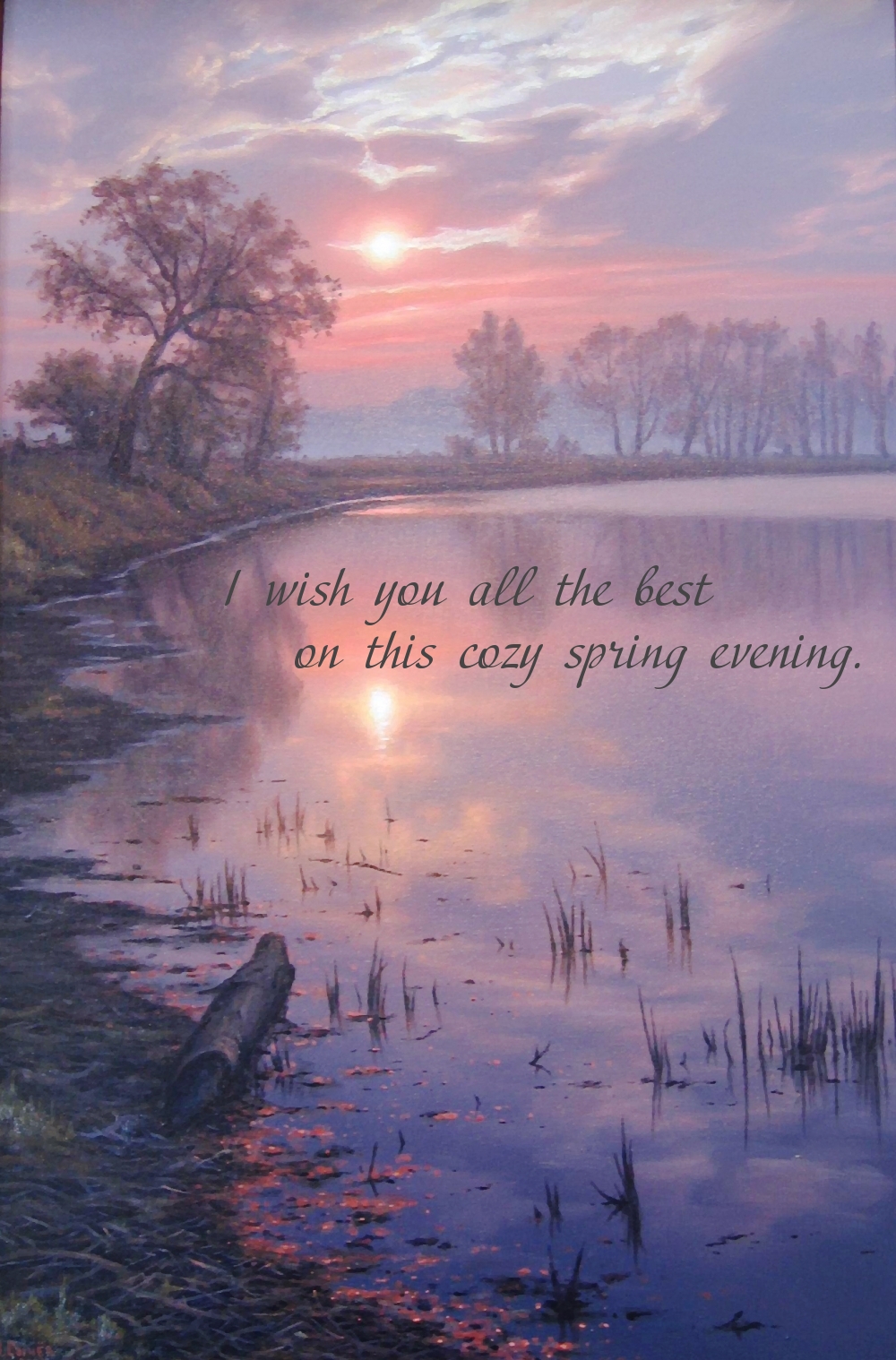 I wish you all the best on this cozy spring evening.