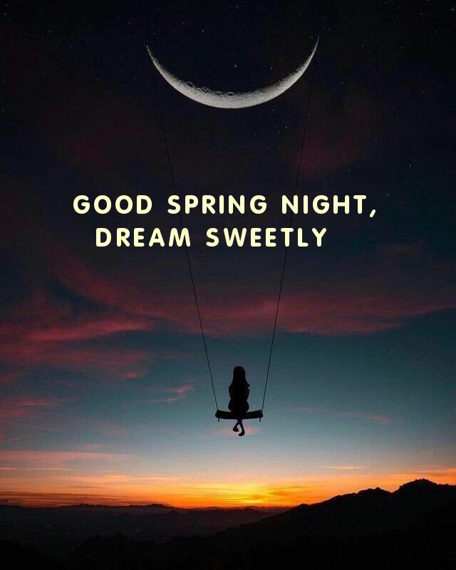 Good spring night, dream sweetly