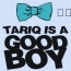 Tariq is a good boy 